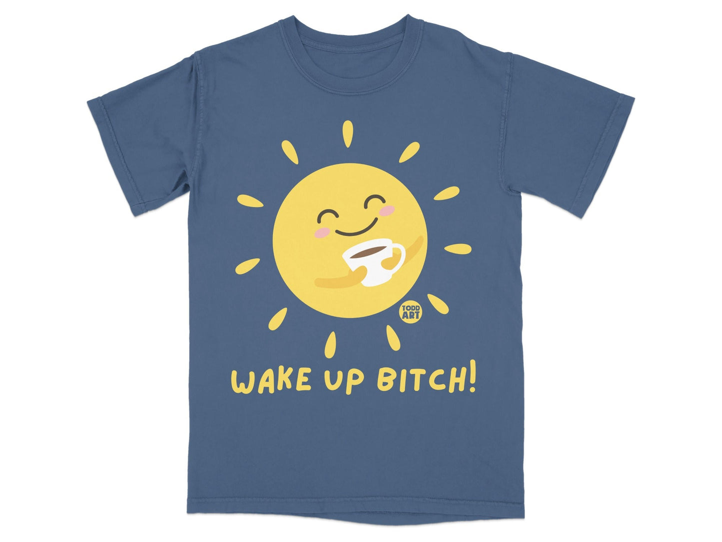 Blue t-shirt with smiling sun holding a coffee mug, text "WAKE UP BITCH!".