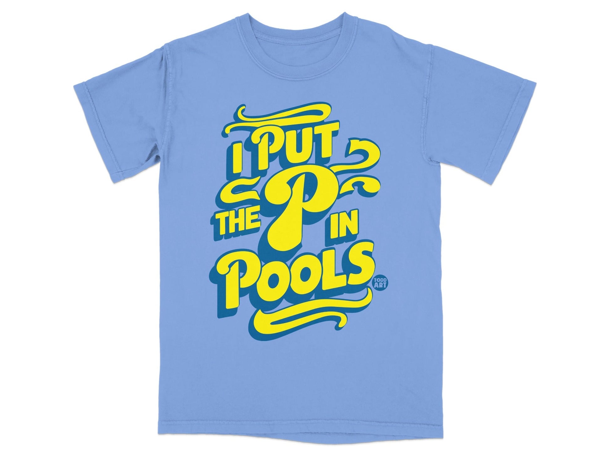 Light blue t-shirt with yellow text reading "I PUT THE P IN POOLS".