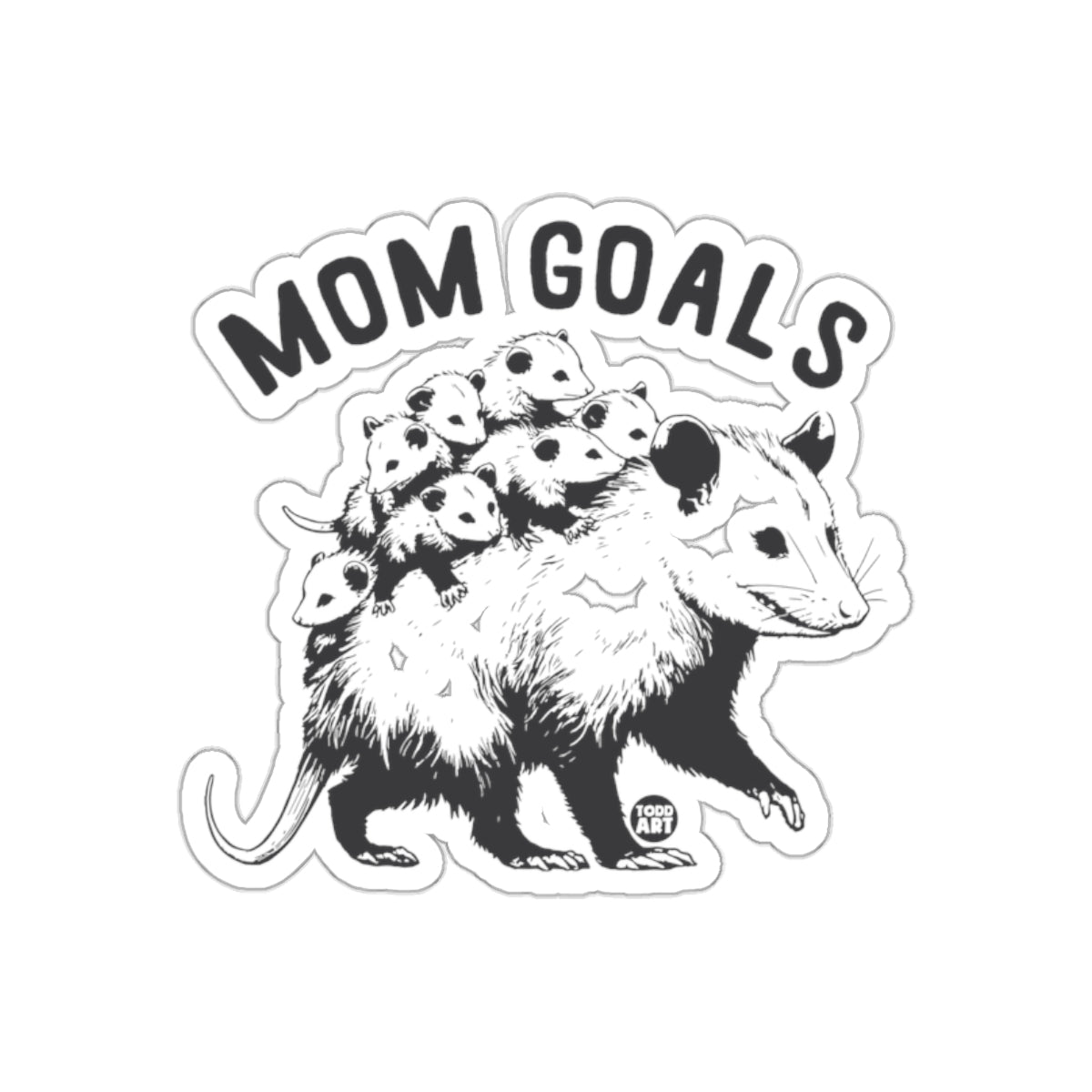 Mom Goals Opossum with Babies Todd Art Funny sticker