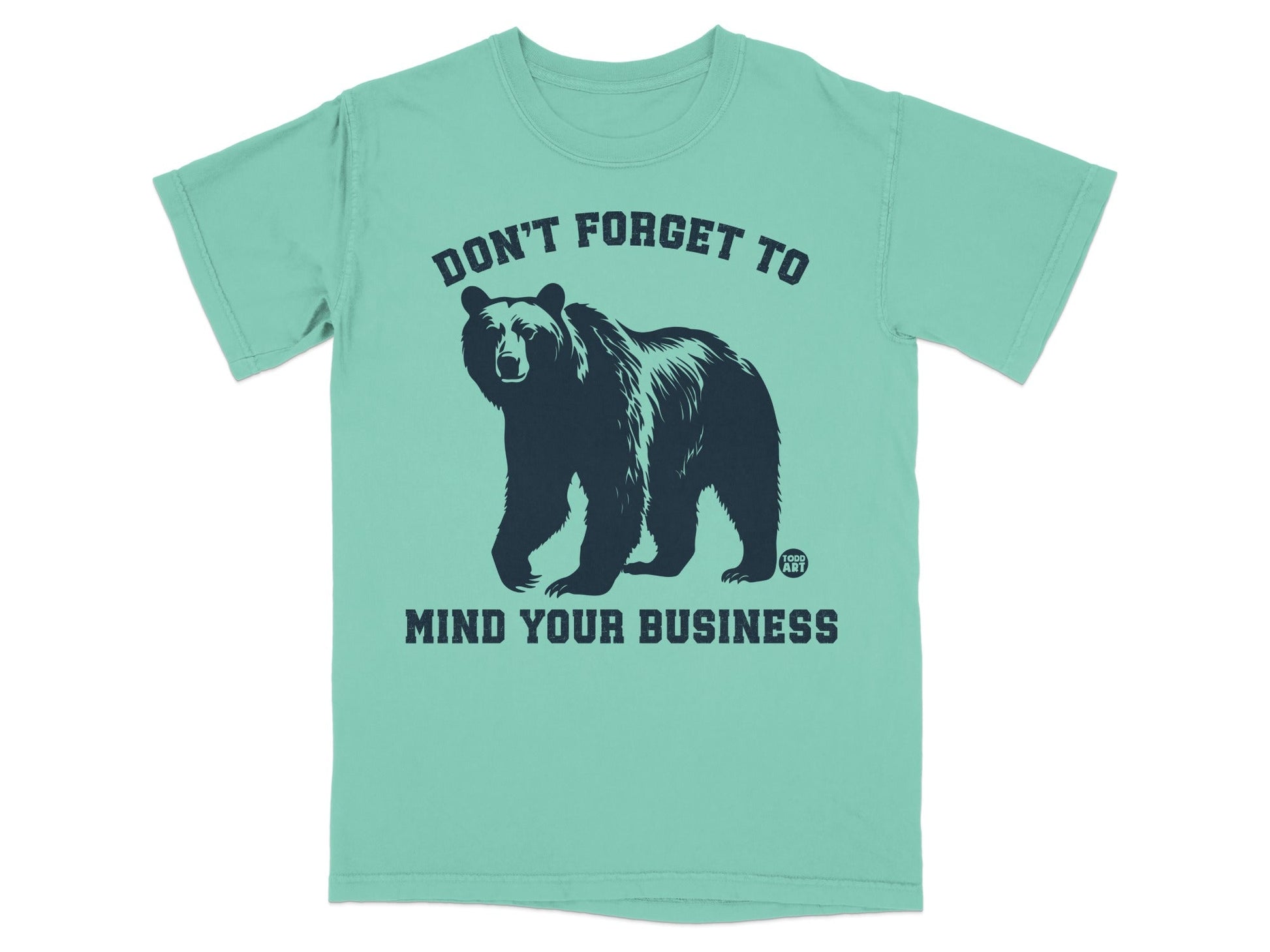 Don't Forget to Mind Your Business Bear T-shirt