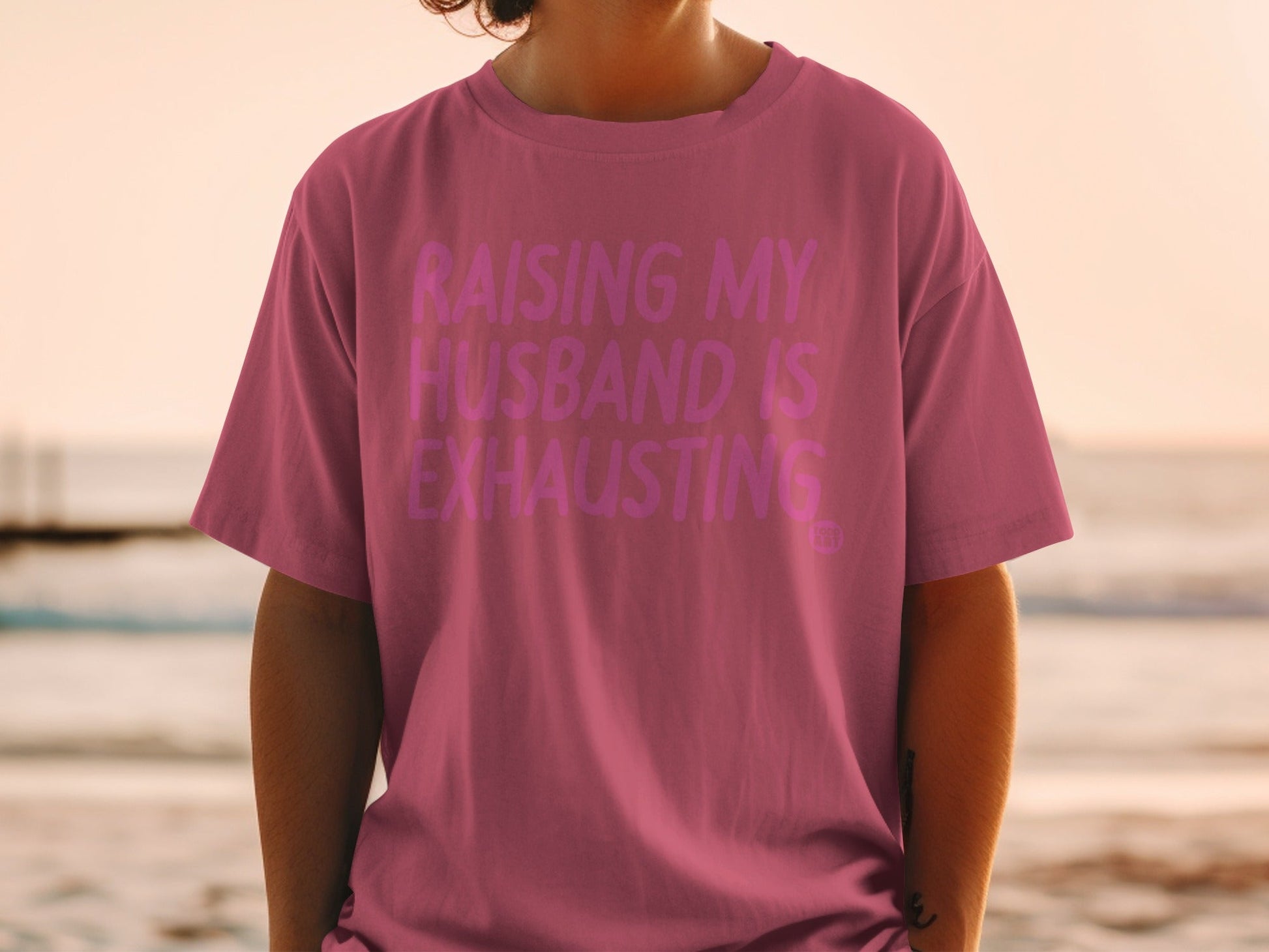 Raising My Husband is Exhausting T-shirt