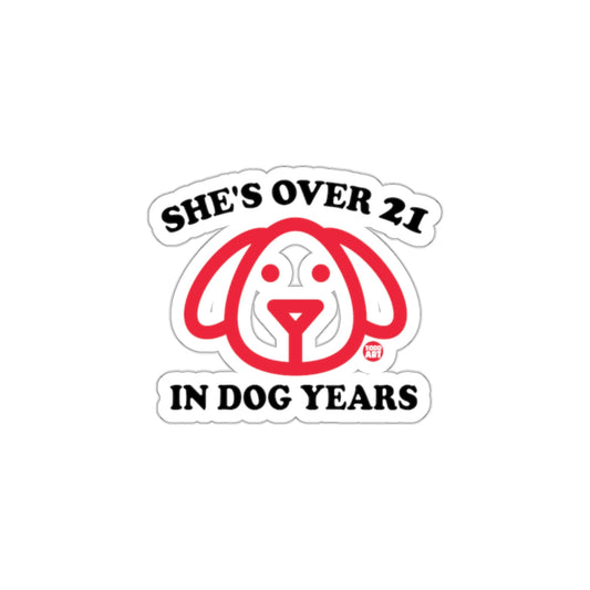 She's Over 21 In Dog Years Funny Sticker Design