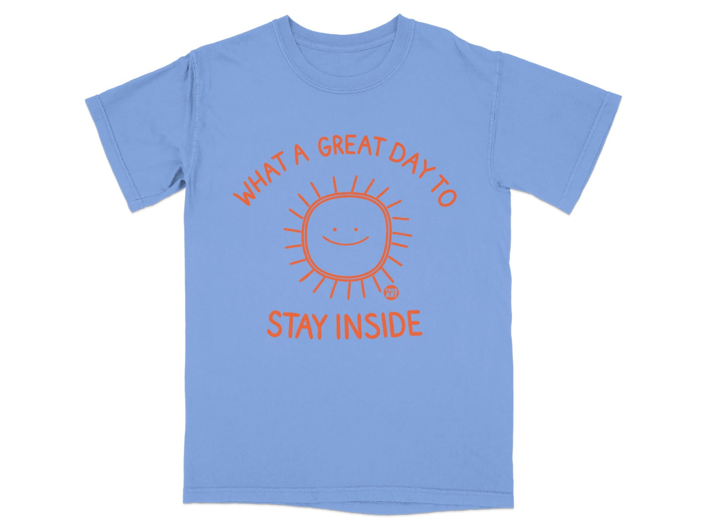 Blue t-shirt with orange sun graphic and "WHAT A GREAT DAY TO STAY INSIDE" text.