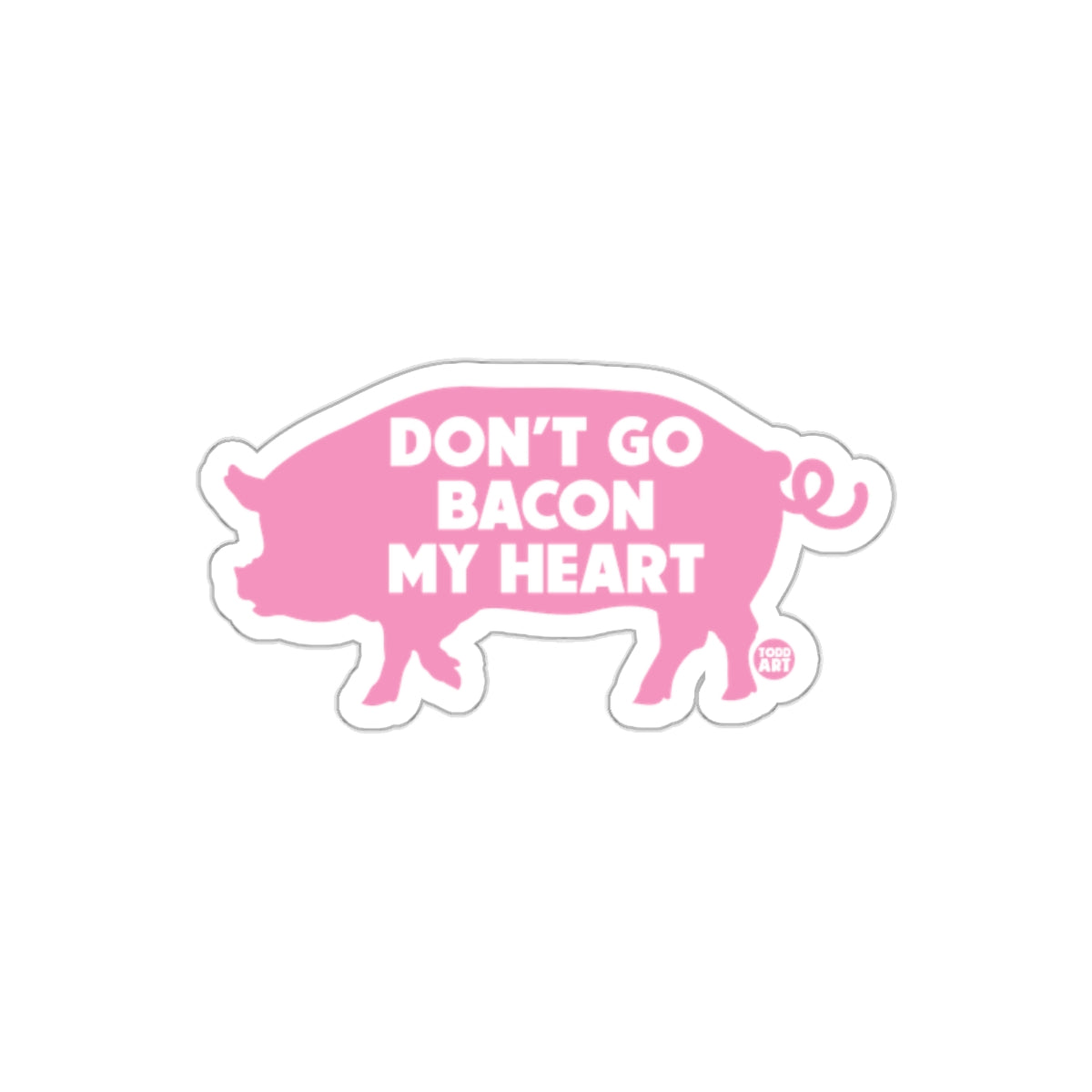 Don't Go Bacon My Heart Pig Silhouette Image sticker