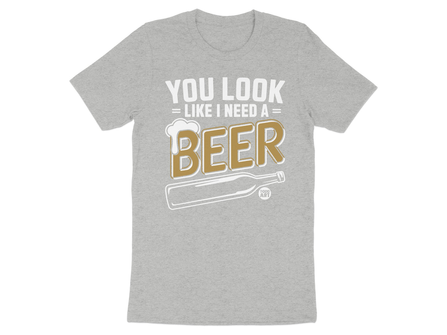 You Look Like I Need A Beer Graphic T-Shirt