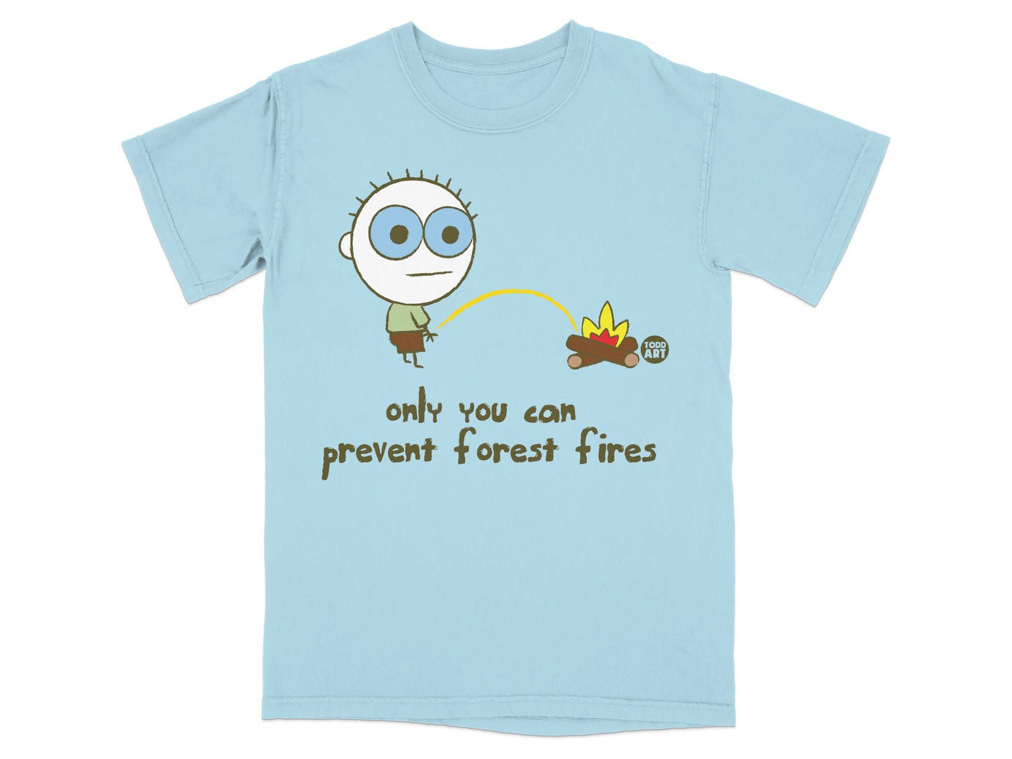 Only You Can Prevent Forest Fires Funny T-shirt