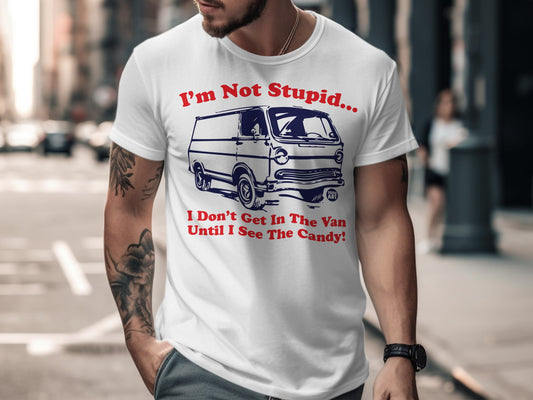 I'm Not Stupid Funny Graphic Van Candy T-Shirt