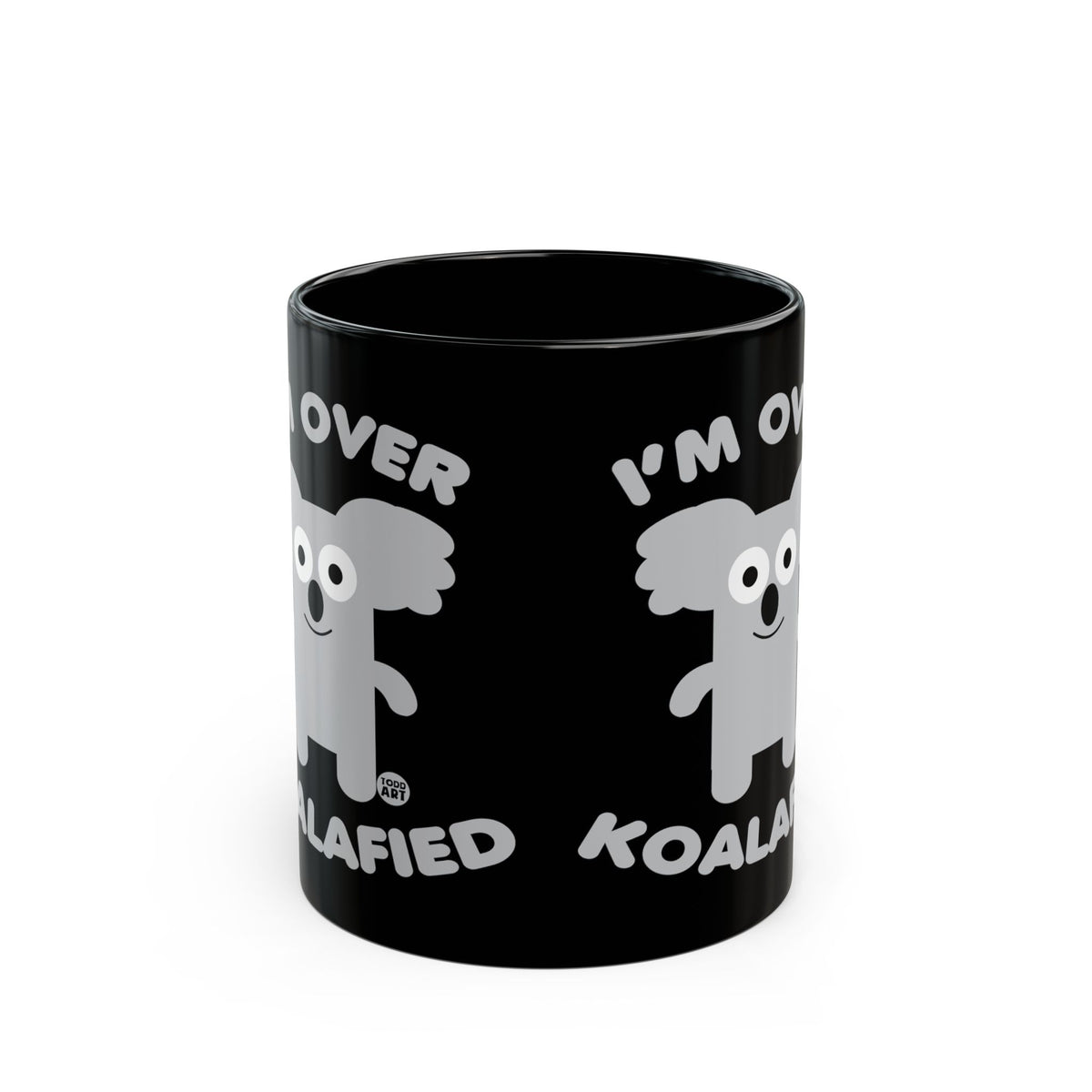 I'm Over Koalafied Todd Art Mug
