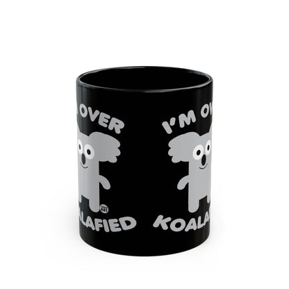 I'm Over Koalafied Todd Art Mug