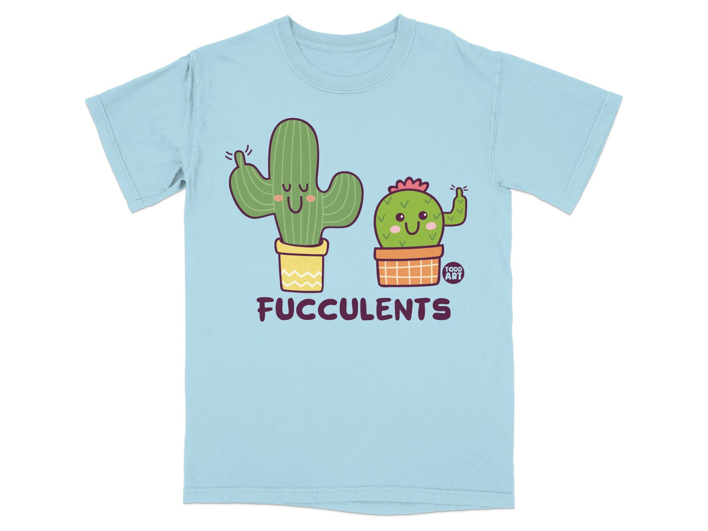 FUCCULENTS Cute Cactus Design Humorous Tee
