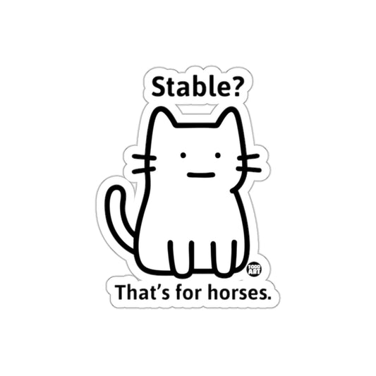 Stable That is for Horses Funny Kitty Cat sticker