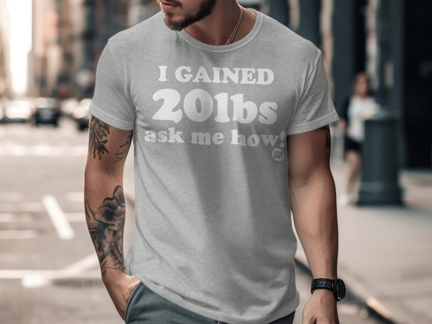 I Gained 20lbs Ask Me How! Motivational T-Shirt