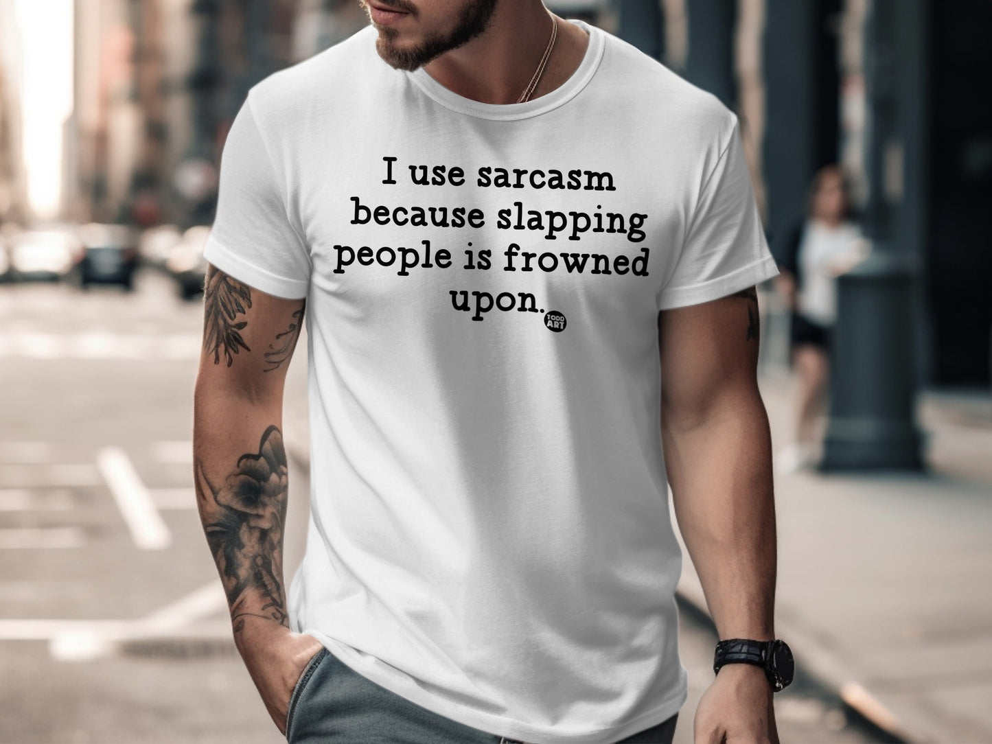 I Use Sarcasm Because Slapping People Is Frowned Upon Shirt