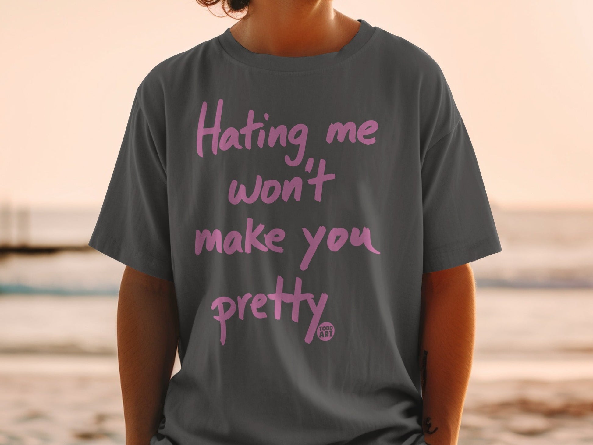 Hating Me Won't Make You Pretty Statement T-Shirt