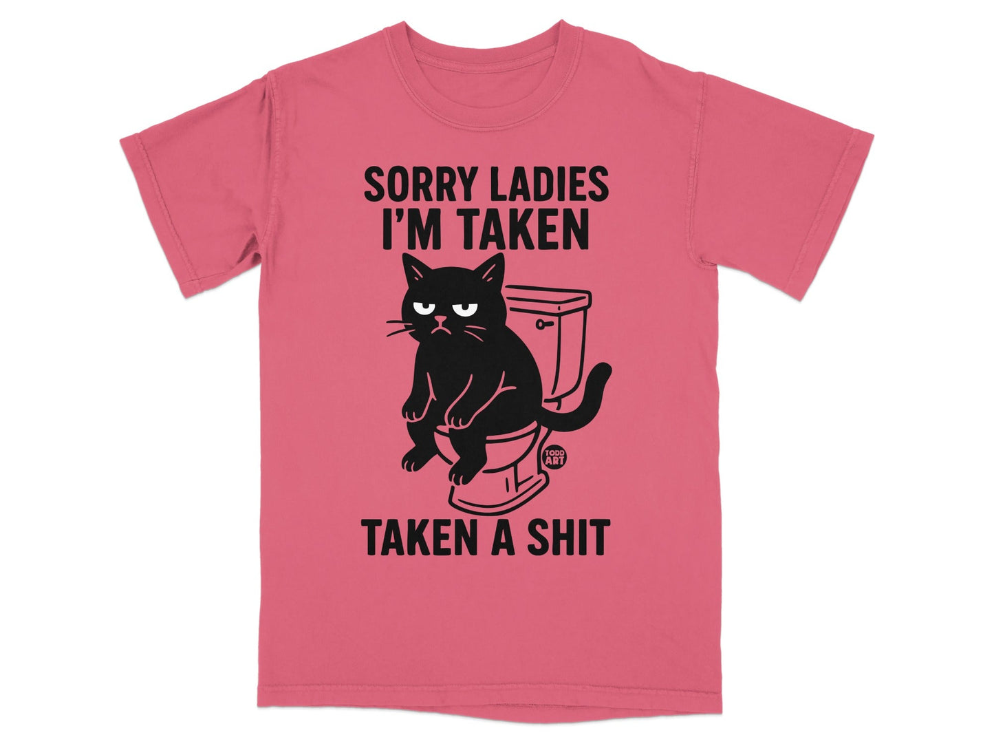 Pink t-shirt with black cat sitting on toilet and text "SORRY LADIES I'M TAKEN TAKEN A SHIT".