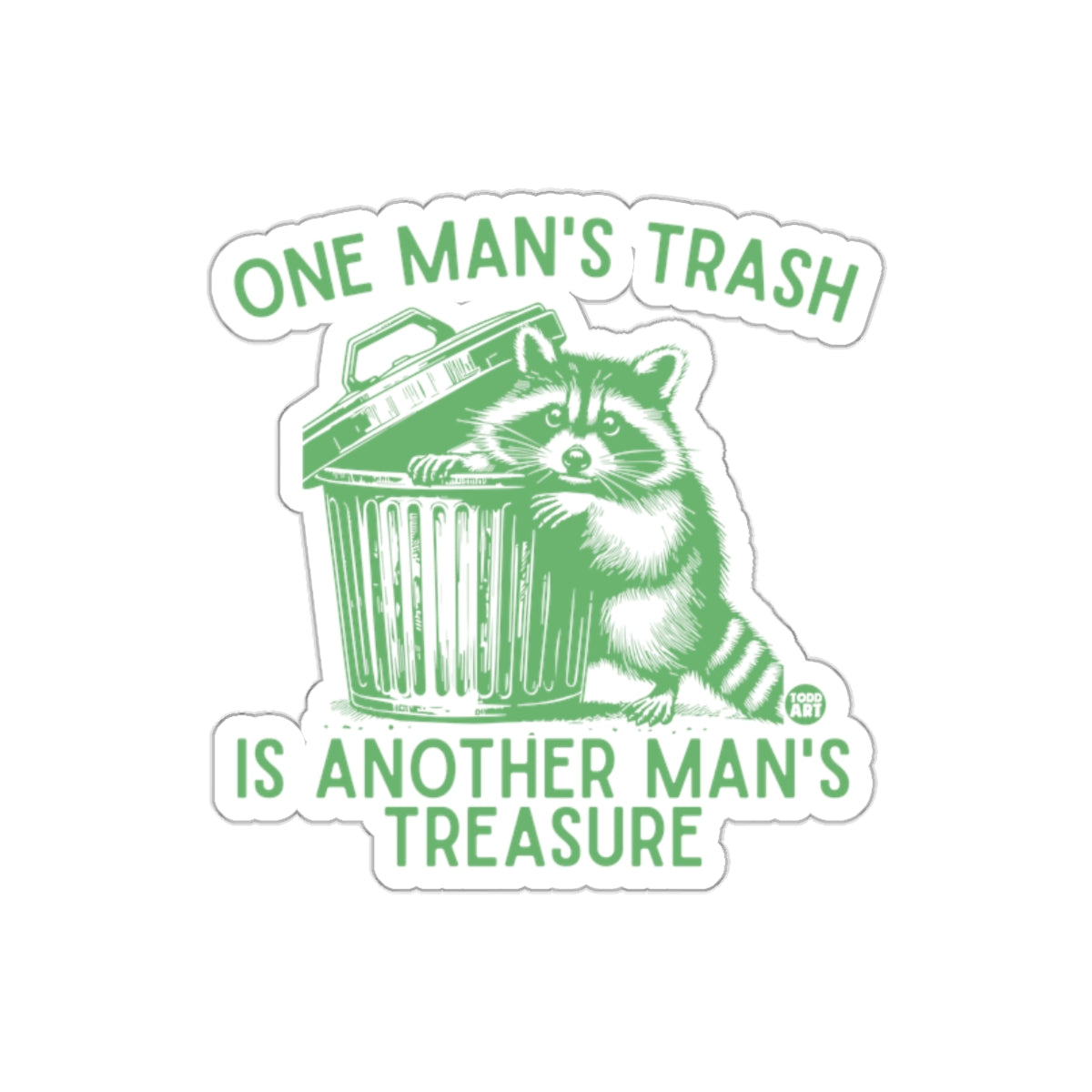 One Man's Trash Is Another Man's Treasure Raccoon sticker