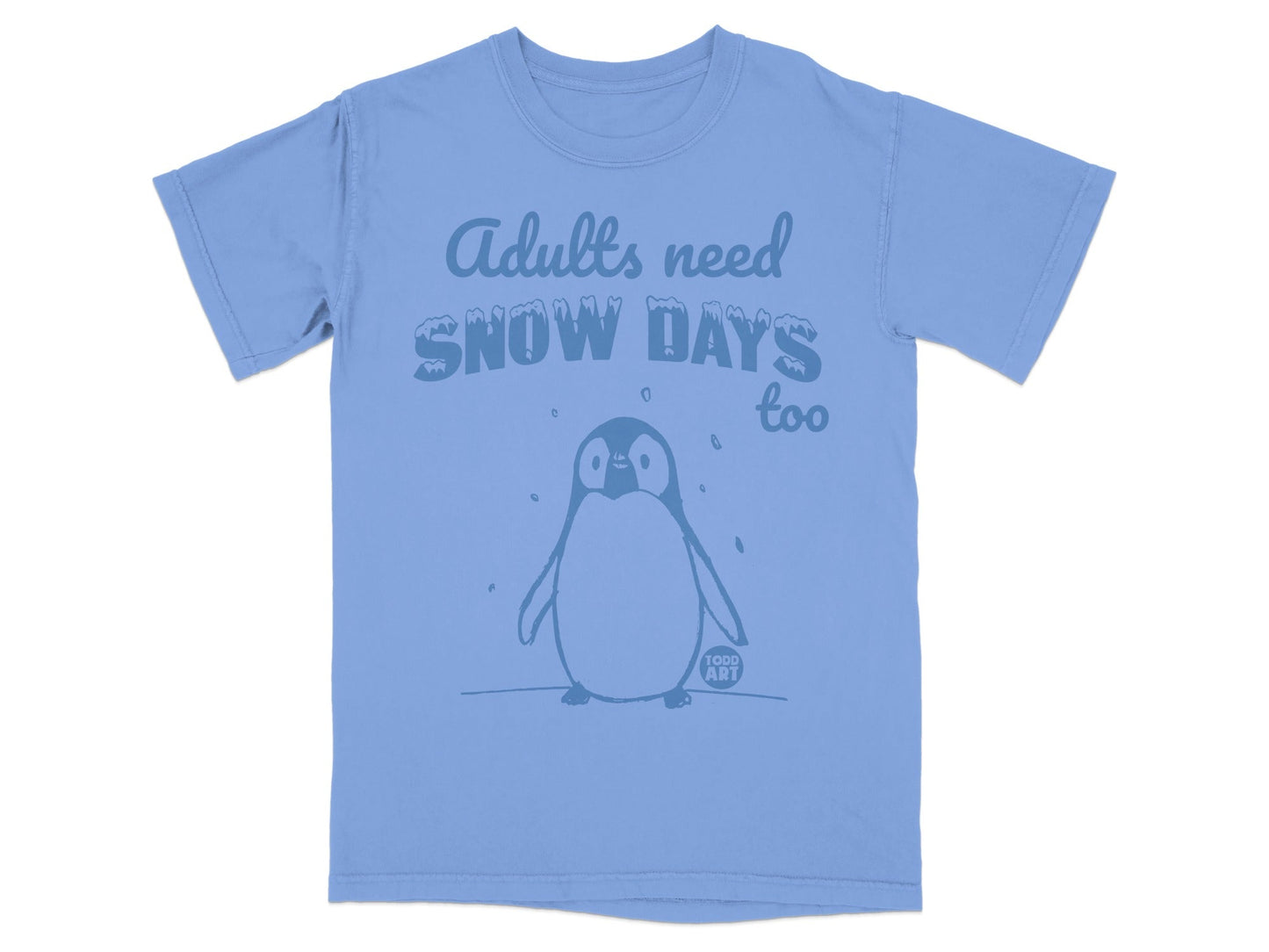 Light blue t-shirt with a penguin graphic and text "Adults need SNOW DAYS too".
