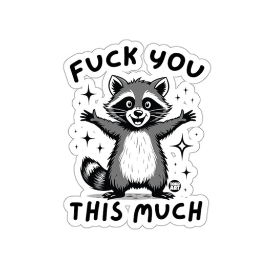 Funny Raccoon Fuck You This Much Sticker Decal