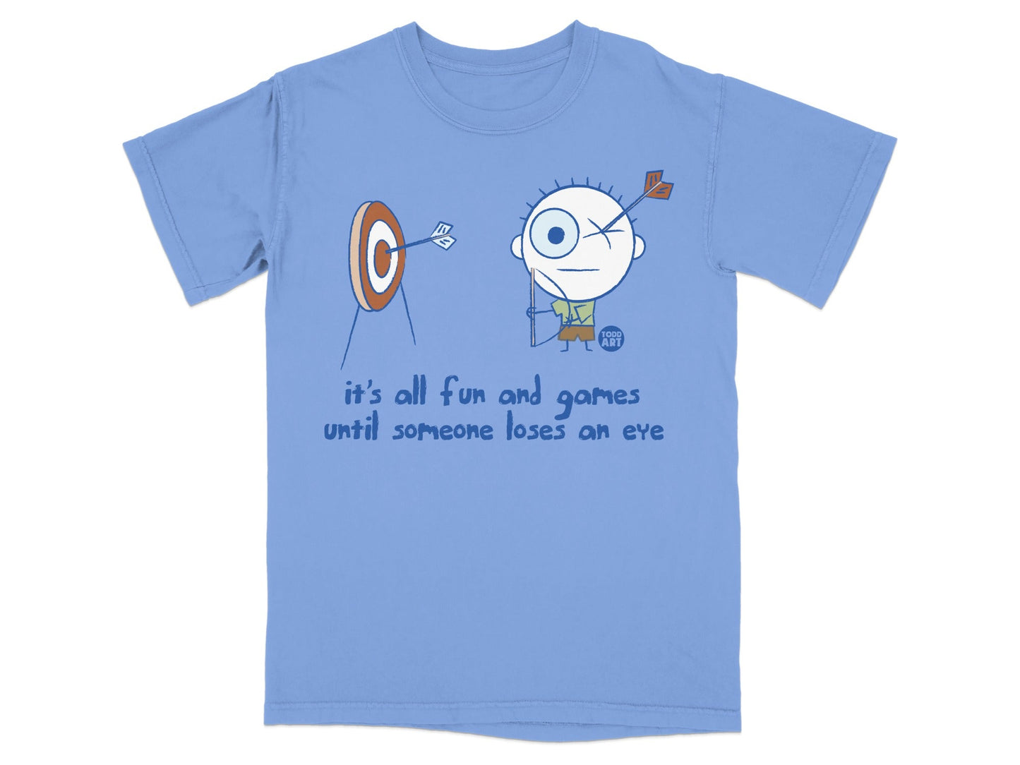 All Fun and Games Until Someone Loses an Eye T-shirt