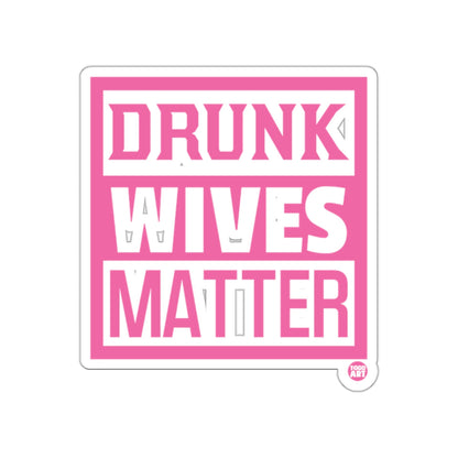 Drunk Wives Matter Funny Party Sticker Product