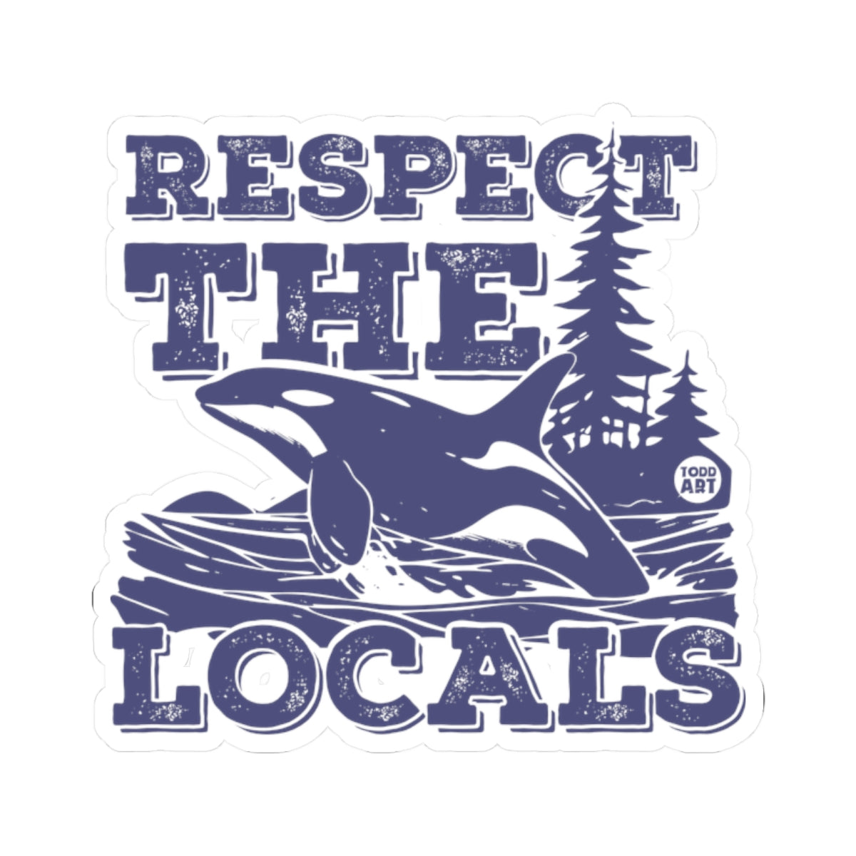 Respect the LocalsTodd Art Sticker
