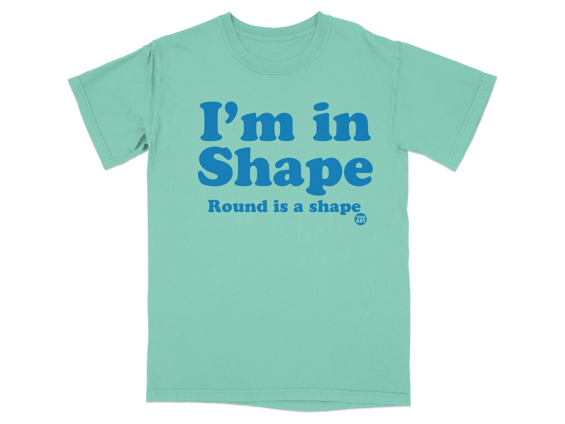 I'm in Shape Round is a Shape Printed T-Shirt