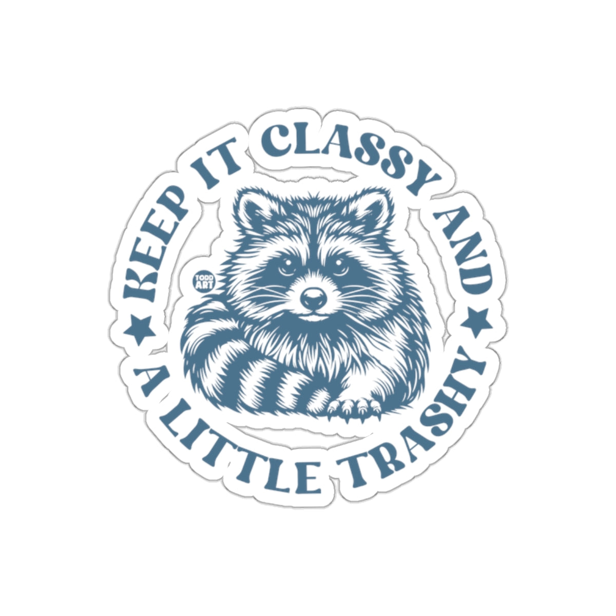 Keep It Classy And A Little Trashy Cute Raccoon sticker
