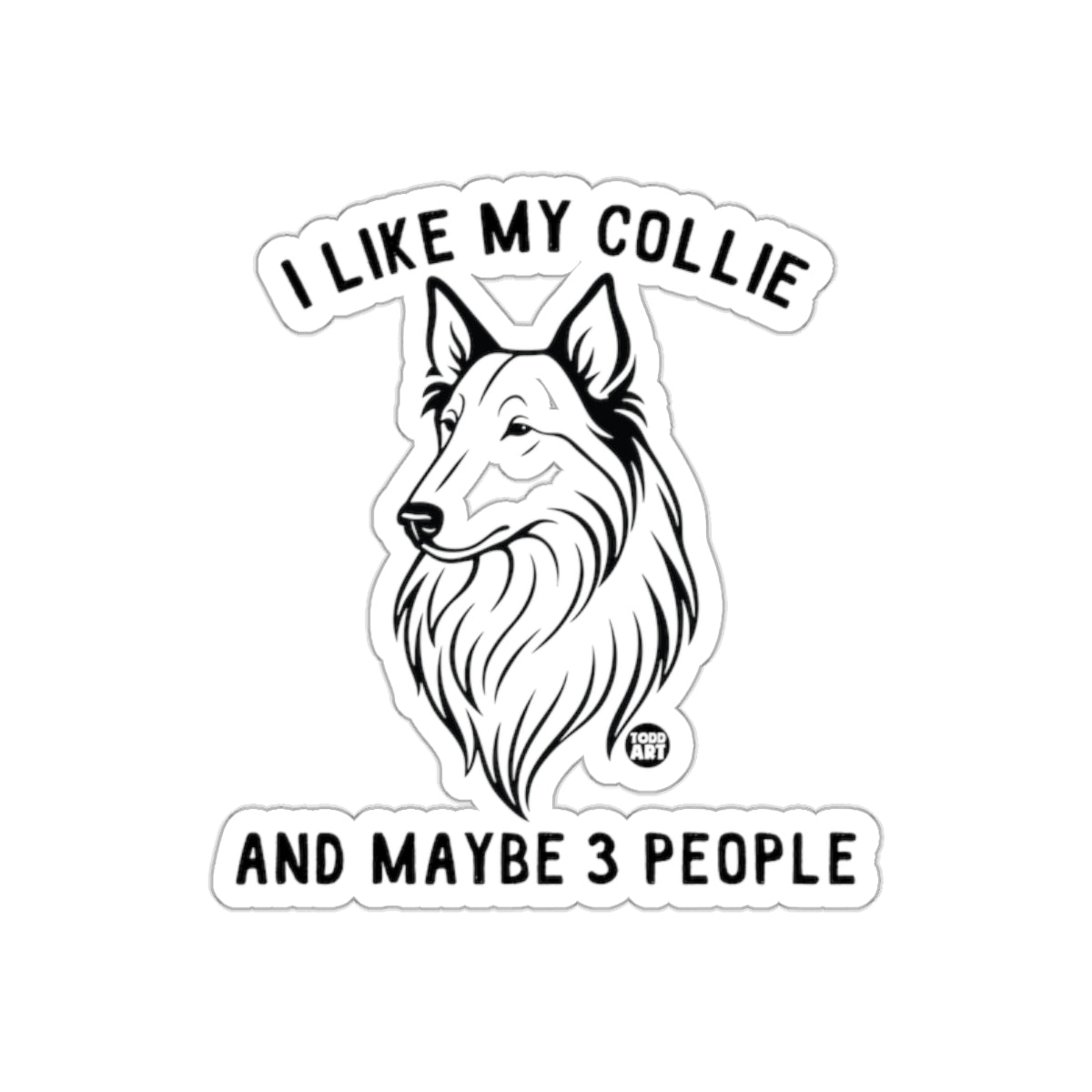 I Like My Collie and Maybe 3 People Dog Sticker