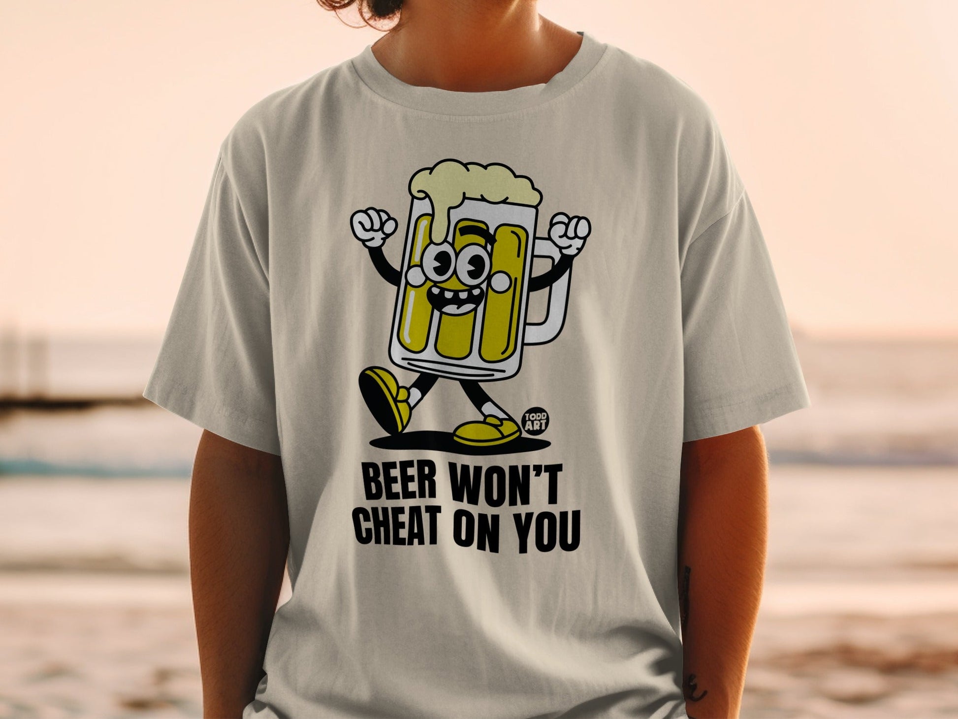 Beer Won't Cheat On You Funny Graphic Tee Adult