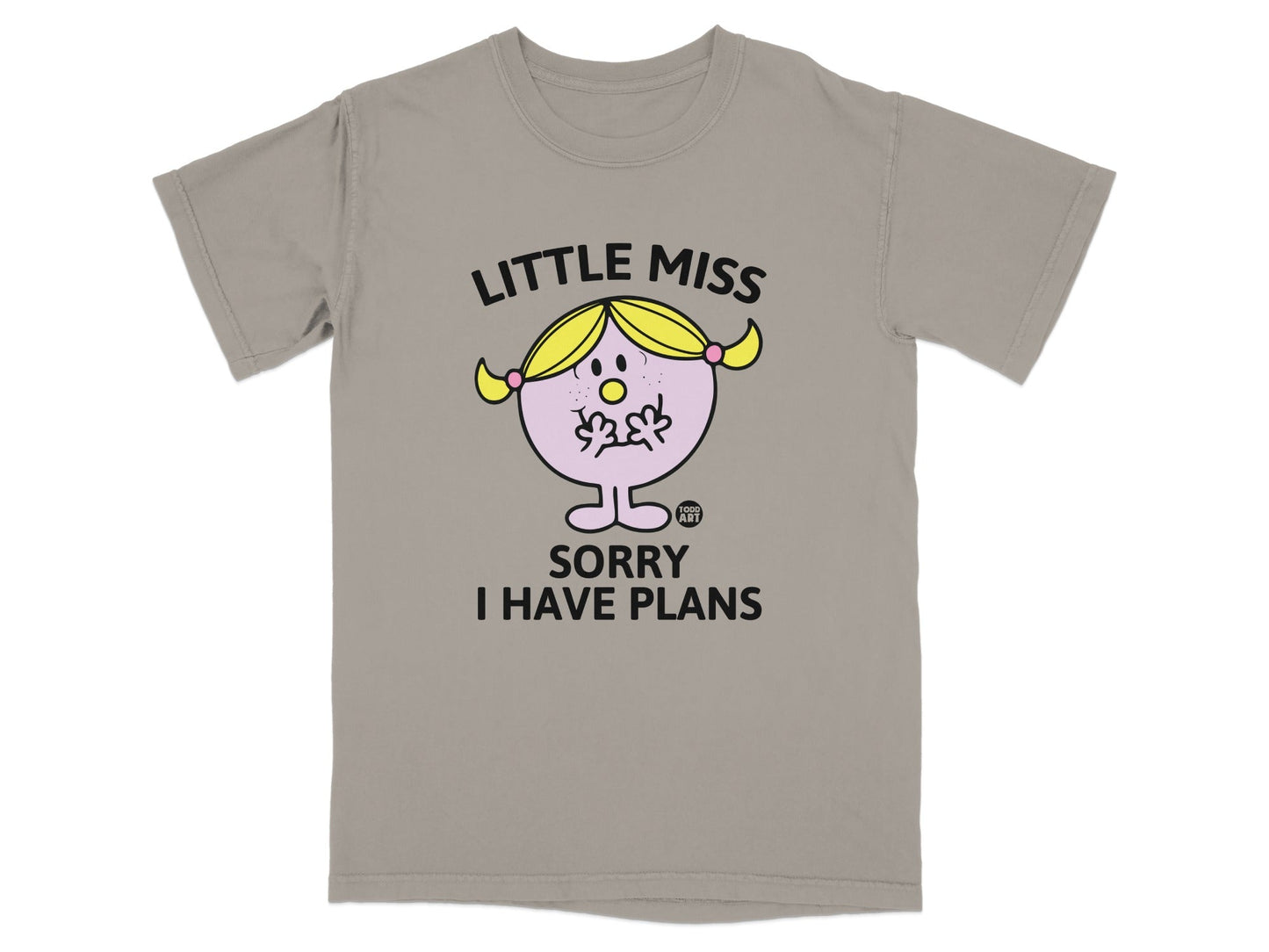 Little Miss character with text "SORRY I HAVE PLANS" on a taupe t-shirt.