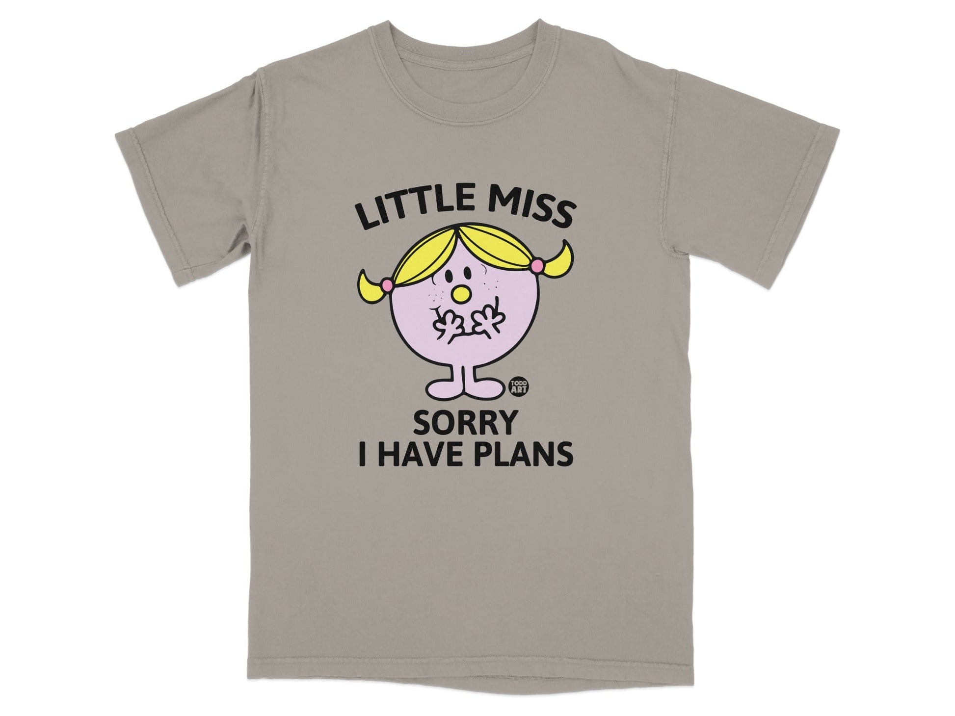 Little Miss character with text "SORRY I HAVE PLANS" on a taupe t-shirt.