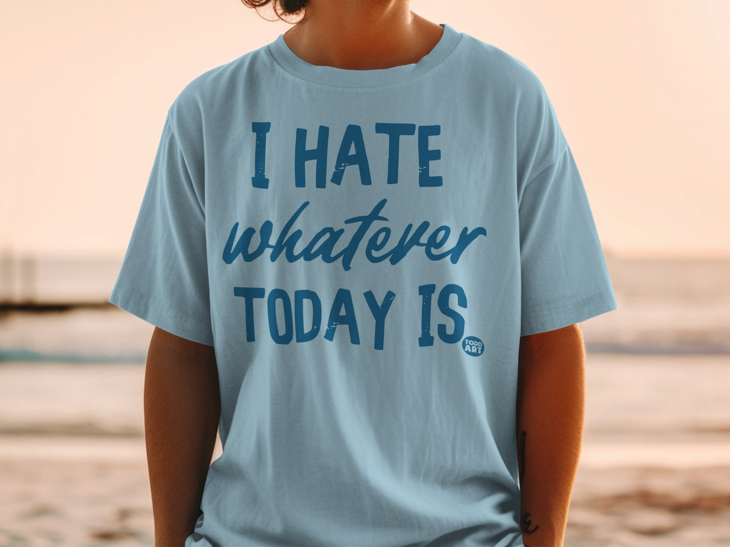 I Hate Whatever Today Is Graphic T-shirt