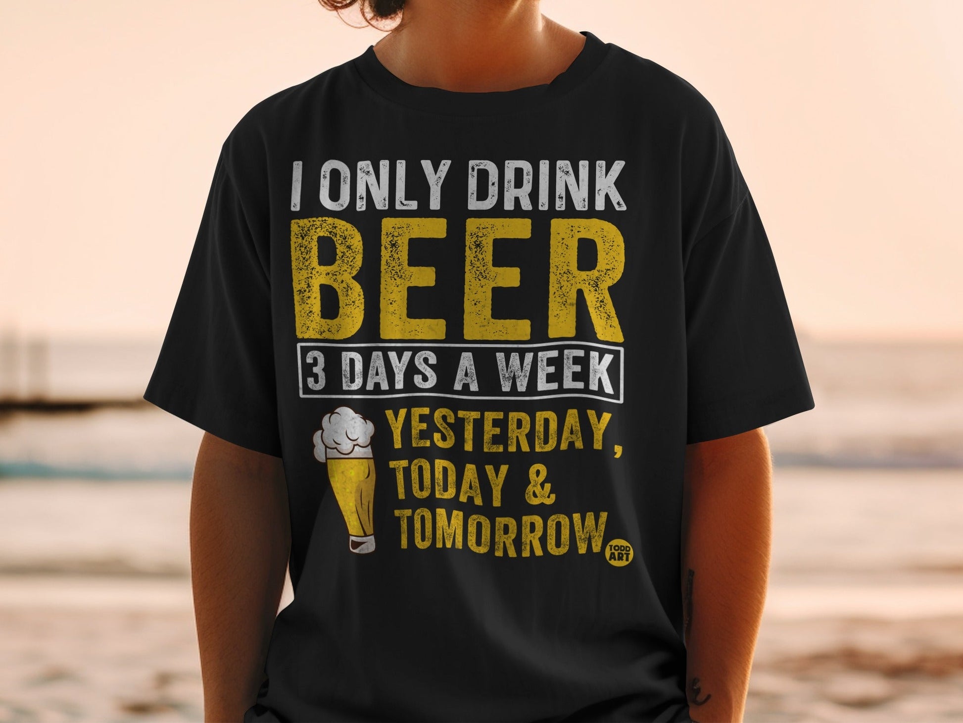 I Only Drink Beer 3 Days A Week Funny T-shirt
