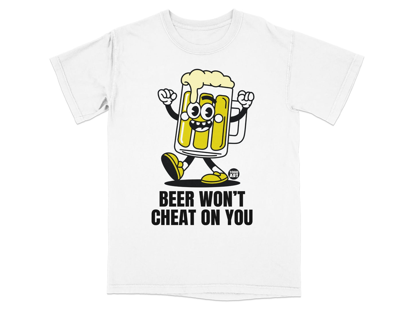 Beer Won't Cheat On You Funny Graphic T-Shirt