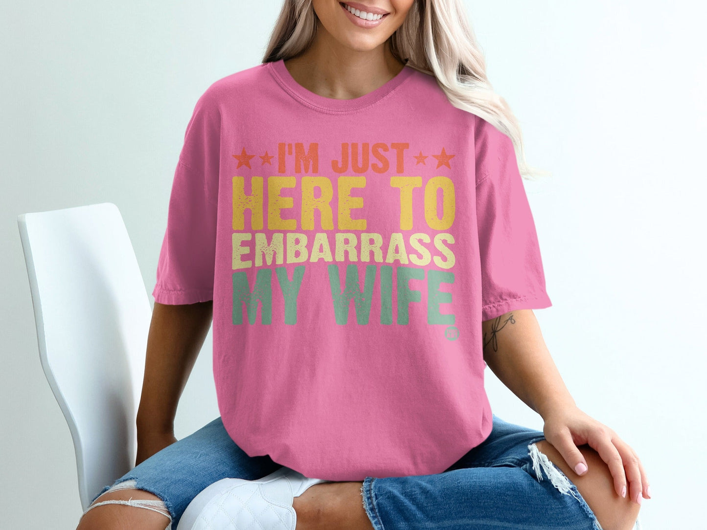 I'm Just Here To Embarrass My Wife T-Shirt