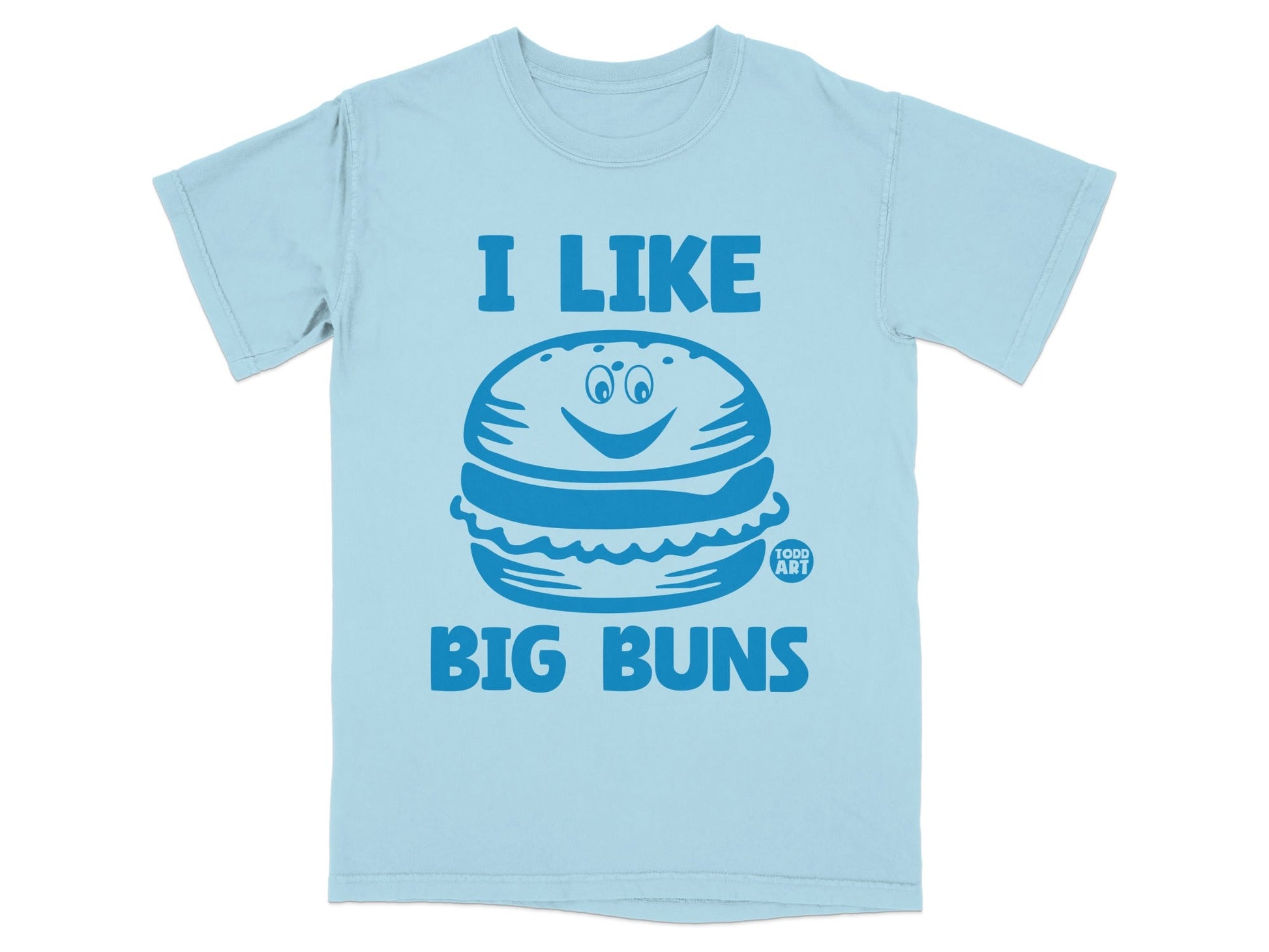 I Like Big Buns Graphic Todd Art T-Shirt