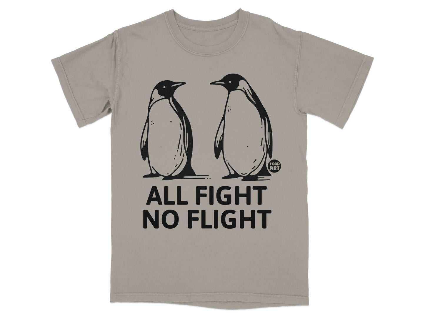 Penguin All Fight No Flight T-Shirts, Funny Motivational Flightless Bird Tee, Unique Animal Lover Gift, Humorous Quote Apparel, Cool Graphic