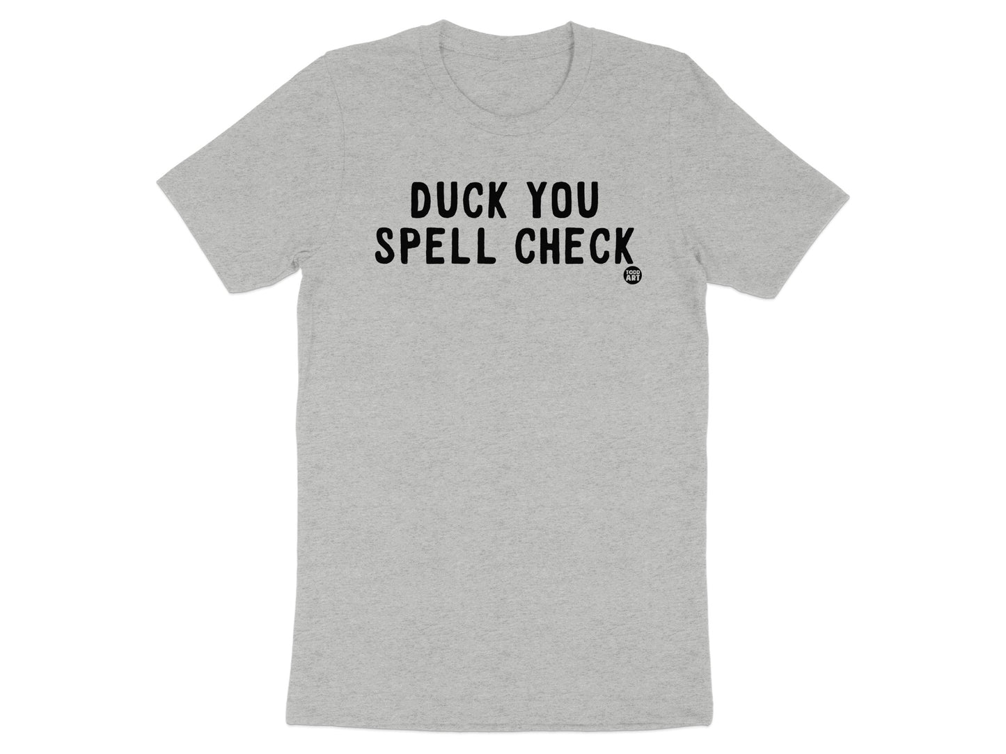 Duck You Spell Check Statement T-Shirt