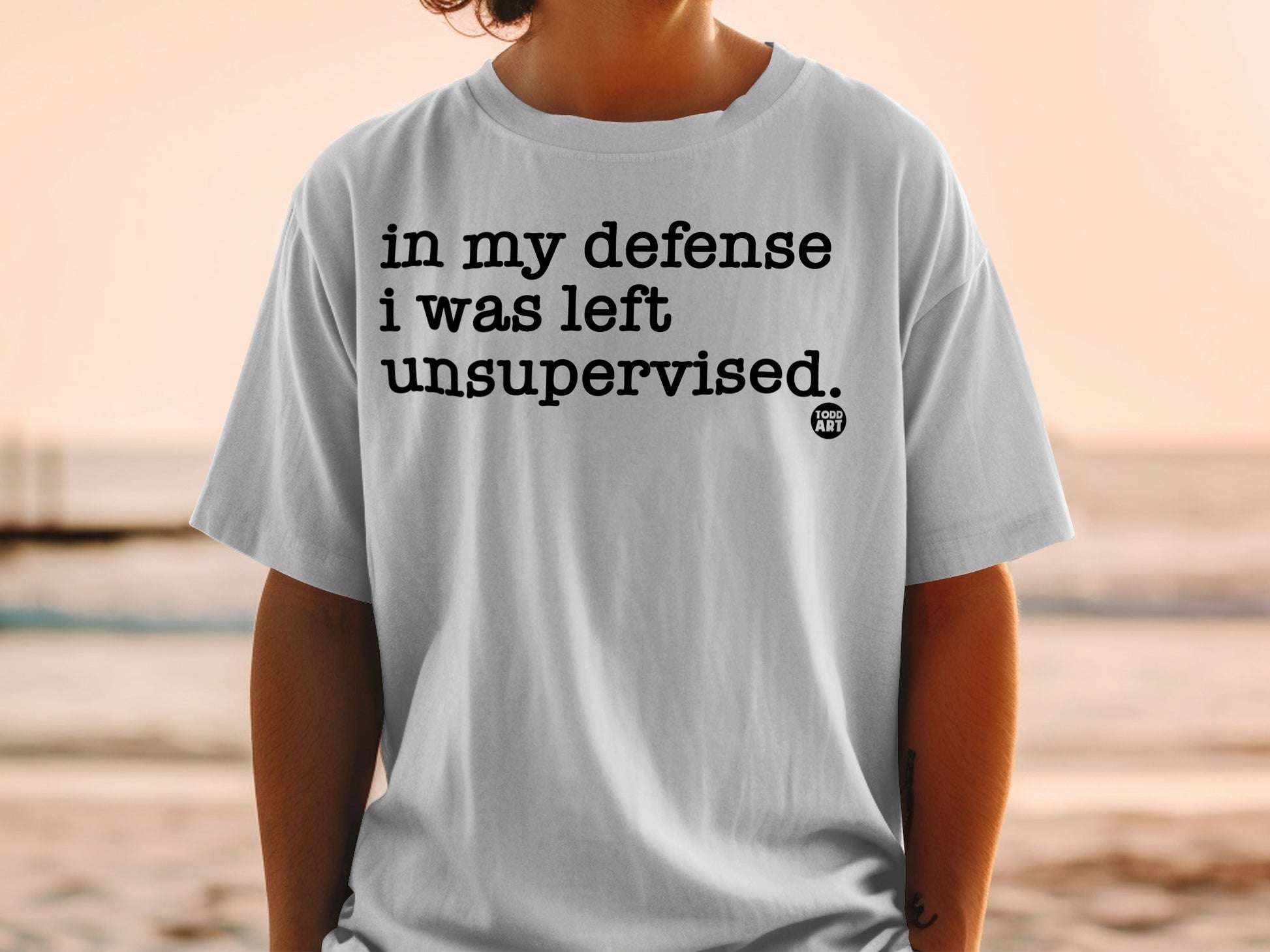 In My Defense I Was Left Unsupervised Shirt