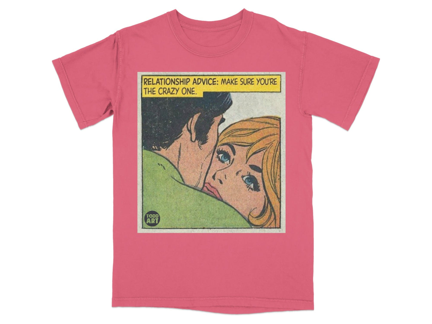 T-shirt with comic panel showing couple and text "Relationship Advice: Make Sure You're The Crazy One."