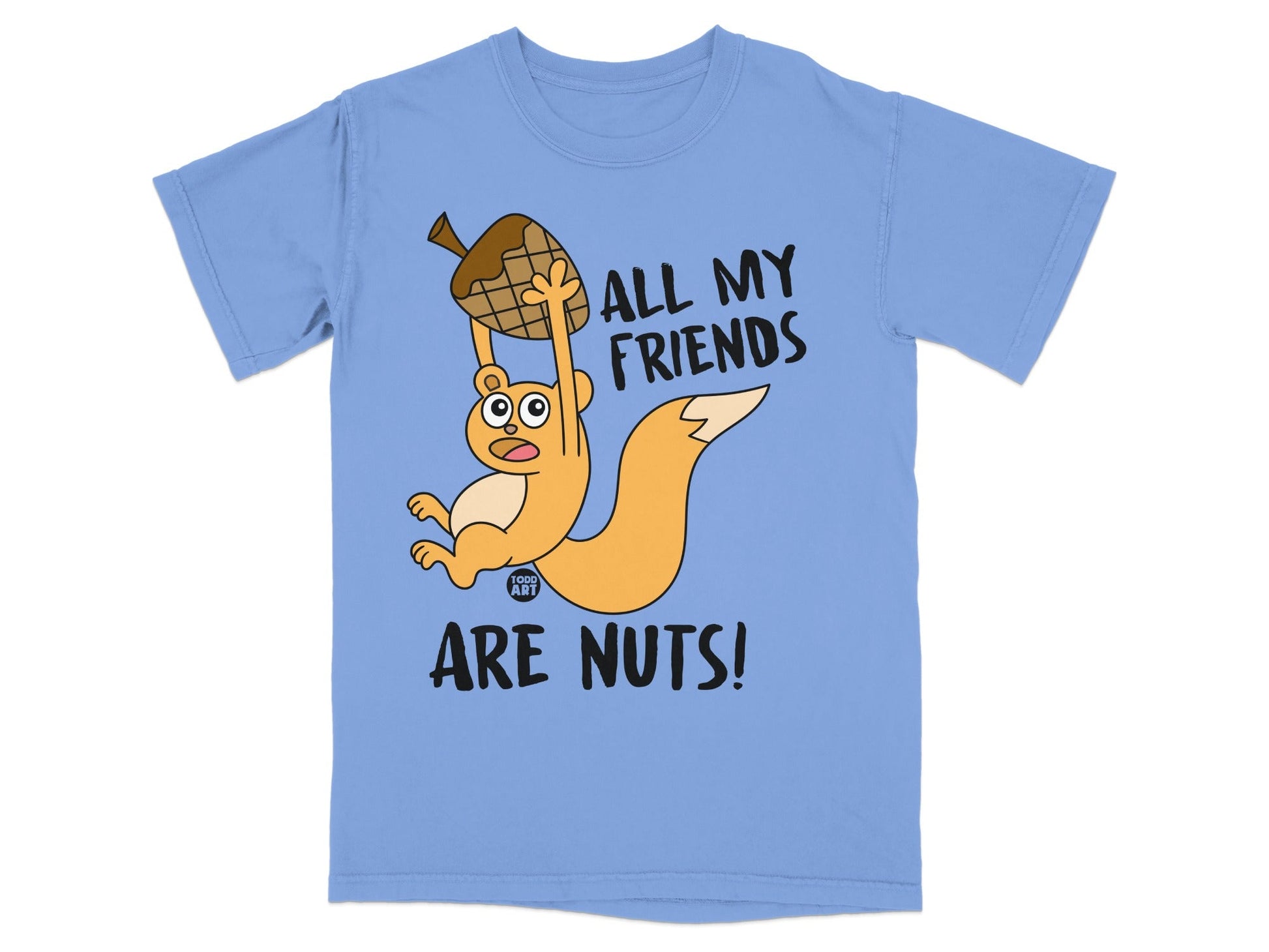Squirrel holding an acorn with text "ALL MY FRIENDS ARE NUTS!".