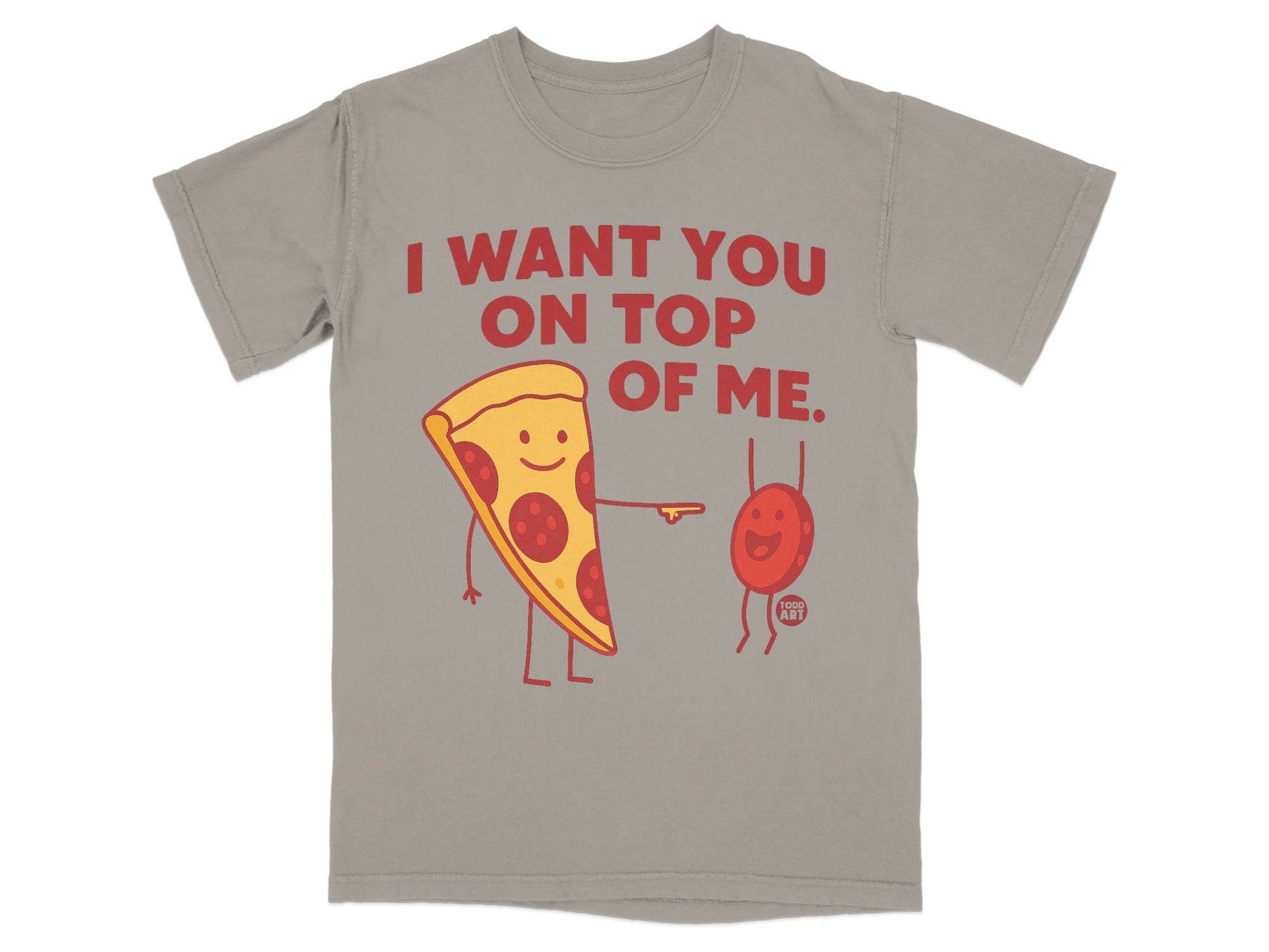 I want you on top of me. Pepperoni pizza slice and tomato graphic.