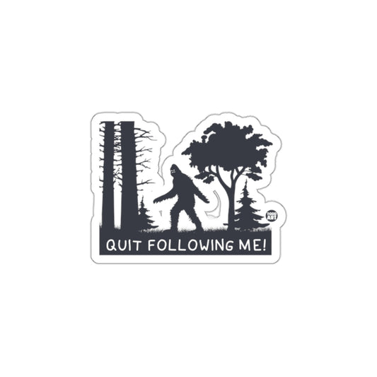 Quit Following Me Bigfoot Sticker Product