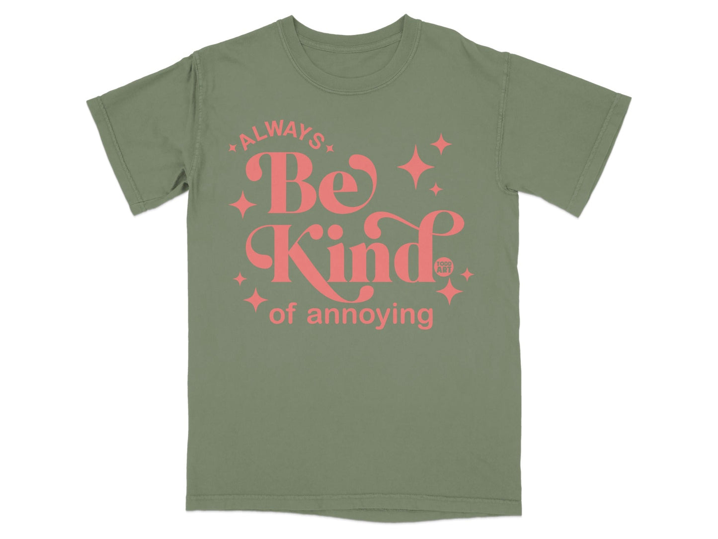 Always Be Kind of Annoying Graphic T-shirt