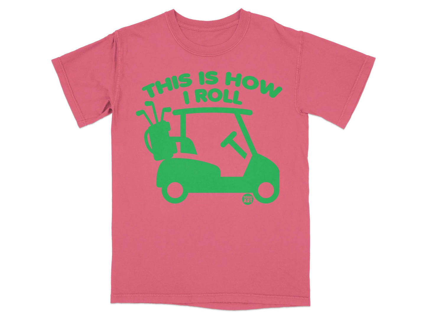 Pink t-shirt with green text and golf cart graphic that reads "This is how I roll".