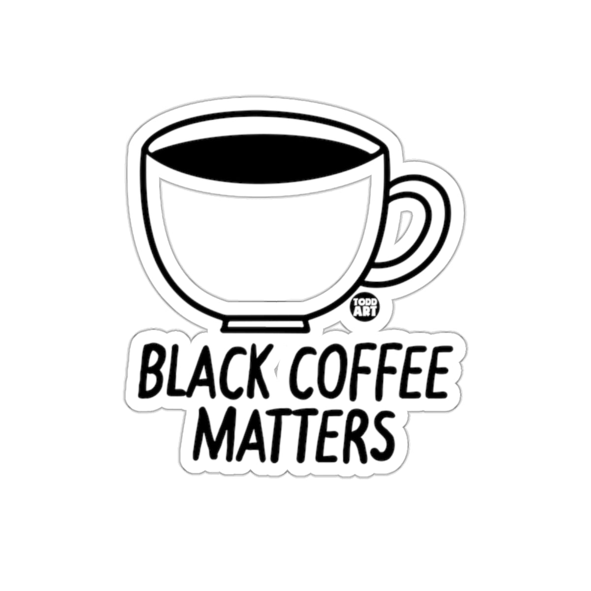 Black Coffee Matters Sticker for Coffee Lovers
