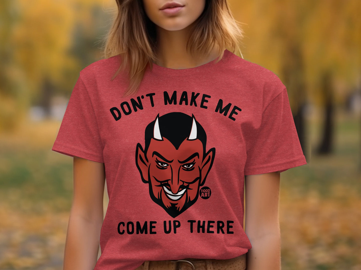 Don't Make Me Come Up There Devil Face Shirt