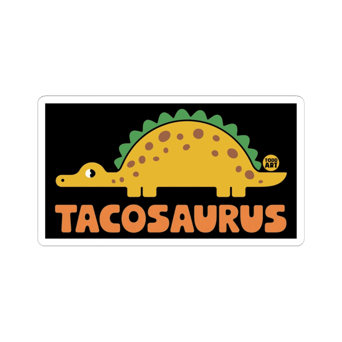 Tacosaurus Todd Art Sticker