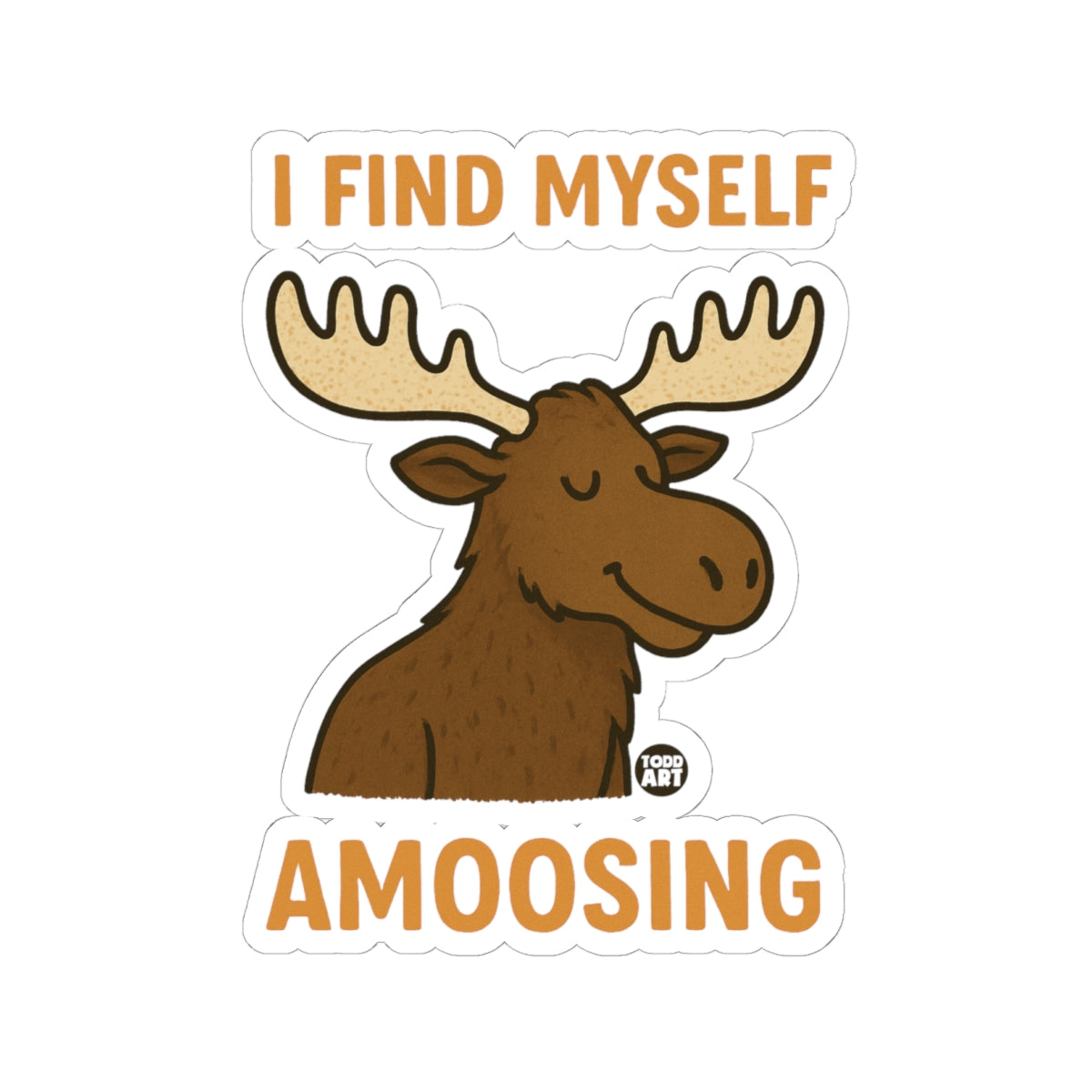 Amoosing Self DiscoveryTodd Art Sticker
