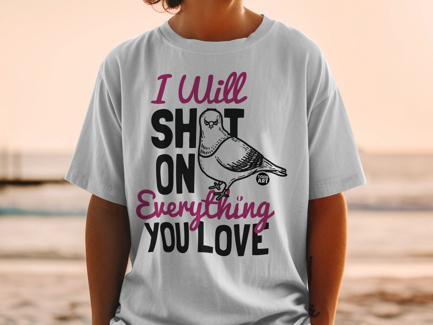 I Will Sh*t On Everything You Love Graphic Tee